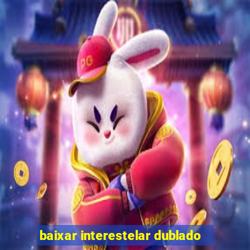 baixar interestelar dublado